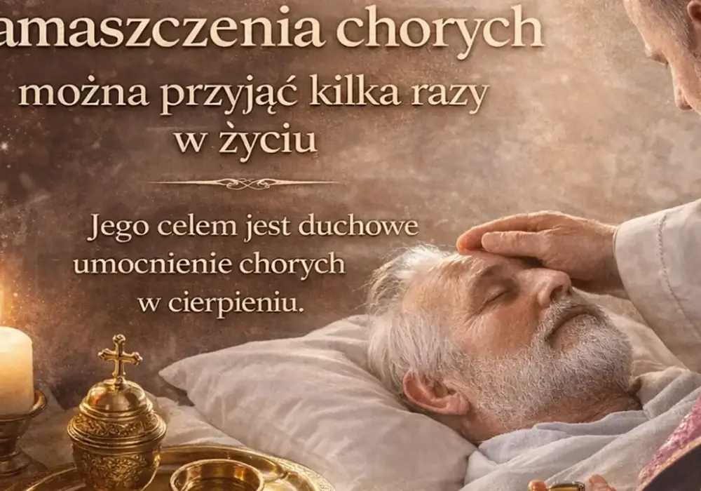 Co daje namaszczenie chorych? Rozwiewamy mity