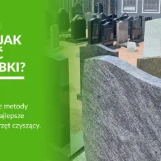 Twój nagrobek jak nowy! Czym myć groby bez ryzyka uszkodzeń?