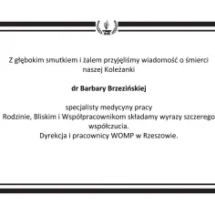 Nekrologi doba pl: Z głębokim smutkiem żegnamy dr Barbarę Brzezińską, specjalistkę medycyny pracy. Rodzinie i bliskim składamy wyrazy współczucia. Dyrekcja i pracownicy WOMP w Rzeszowie.